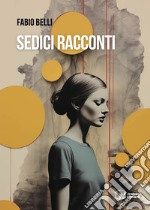 Sedici racconti libro