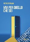 Vivi per quello che sei libro