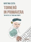 Tornerò in primavera. Trentatré lettere mai spedite libro