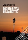 Quanto resta della notte? libro di Pugi Lorenzo Maria