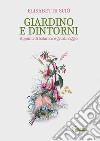 Giardino e dintorni. Appunti di botanica e giardinaggio libro