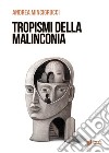 Tropismi della malinconia libro di Mincigrucci Andrea