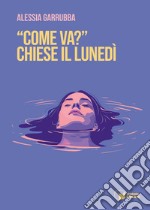 «Come va?» chiese il lunedì