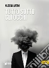 Tutto sotto gli occhi libro