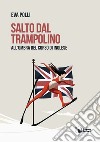 Salto dal trampolino. All'ombra del corso di inglese libro di Polli Eva