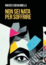 Non sei nata per soffrire libro