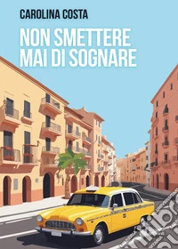 Non smettere mai di sognare libro