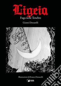 Ligeia. Fuga nelle tenebre libro