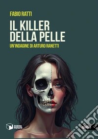 Il killer della pelle. Un'indagine di Arturo Ranetti libro