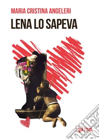 Lena lo sapeva libro