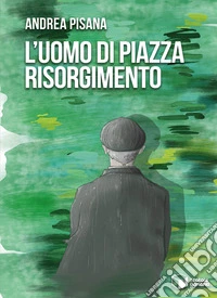 L'uomo di piazza Risorgimento libro