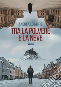 Tra la polvere e la neve libro
