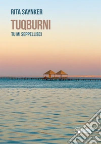 Tuqburni. Tu mi seppellisci libro