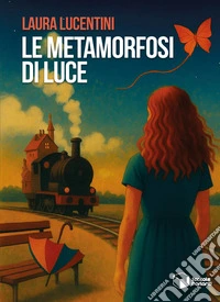 Le metamorfosi di Luce libro