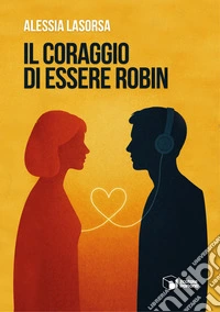 Il coraggio di essere Robin libro