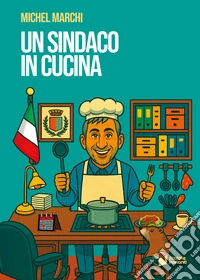Un sindaco in cucina libro