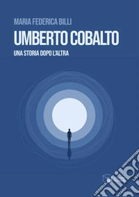 Umberto Cobalto. Una storia dopo l'altra libro