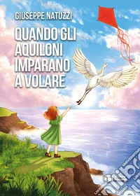 Quando gli aquiloni imparano a volare libro