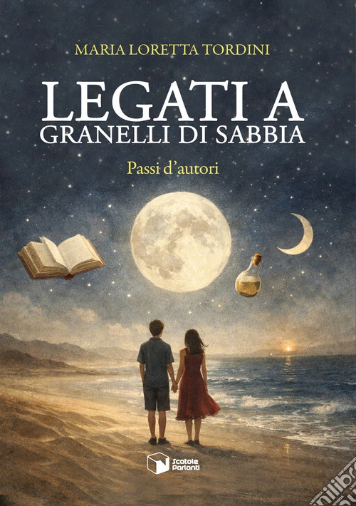 Legati a granelli di sabbia. Passi d'autori