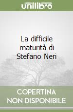 La difficile maturità di Stefano Neri libro