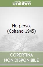 Ho perso. (Coltano 1945)