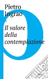 Il valore della contemplazione libro