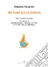 Tre fiabe sulla scienza libro di Pelachin Roberta