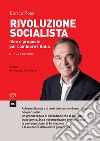 Rivoluzione socialista. Idee e proposte per cambiare l'Italia. Nuova ediz. libro