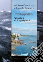 Intrappolati. Gli scafisti di Burg Migheizil