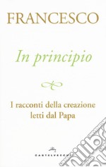 In principio. I racconti della creazione letti dal Papa libro