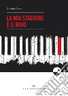 La mia stagione è il buio libro