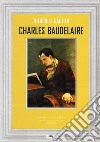 Charles Baudelaire libro di Gautier Théophile