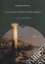 La rovina della civiltà antica libro