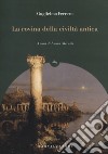 La rovina della civiltà antica libro