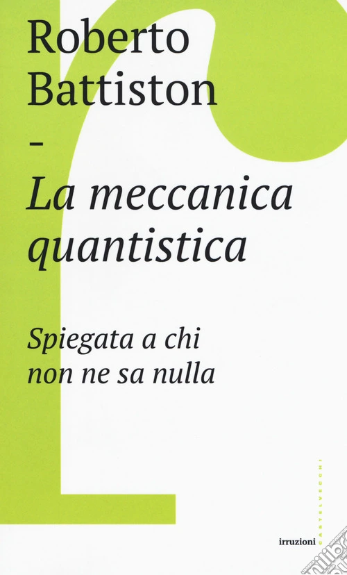 La meccanica quantistica. Spiegata a chi non ne sa nulla