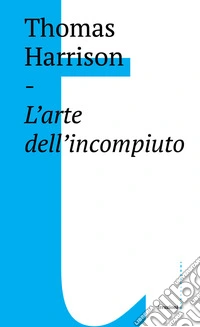 L'arte dell'incompiuto