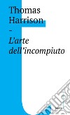 L'arte dell'incompiuto libro