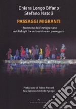 Passaggi migranti. Il fenomeno dell'immigrazione nei dialoghi fra un tassista e un passeggero libro