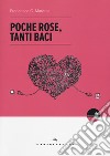 Poche rose, tanti baci libro