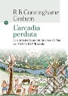 L'Arcadia perduta. La storia dei gesuiti in America del Sud tra il XVII e il XVIII secolo libro