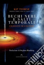 Buchi neri e salti temporali. L'eredità di Einstein libro