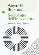 Sociologia dell'inavvertito libro