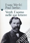 Verdi. L'uomo nelle sue lettere libro di Werfel F. (cur.) Stefan P. (cur.) Martore P. (cur.)