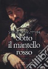 Sotto il mantello rosso libro di Weyman Stanley J.