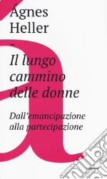 Il lungo cammino delle donne. Dall'emancipazione alla partecipazione libro