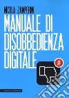 Manuale di disobbedienza digitale libro di Zamperini Nicola