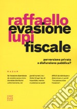 Evasione fiscale. Perversione privata o disfunzione pubblica? libro