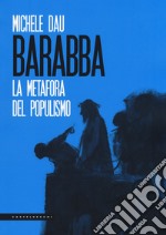 Barabba. La metafora del populismo libro