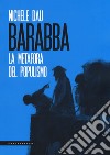 Barabba. La metafora del populismo libro di Dau Michele