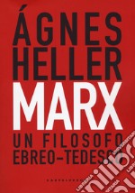 Marx. Un filosofo ebreo-tedesco libro